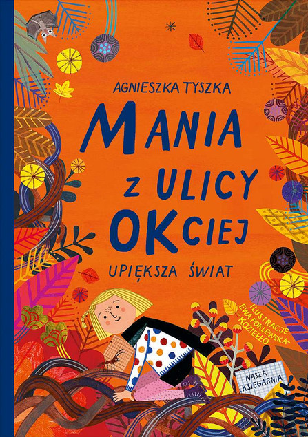 Mania z ulicy OKciej upiększa świat. Tom 3 - Agnieszka Tyszka, Ewa Poklewska-Koziełło