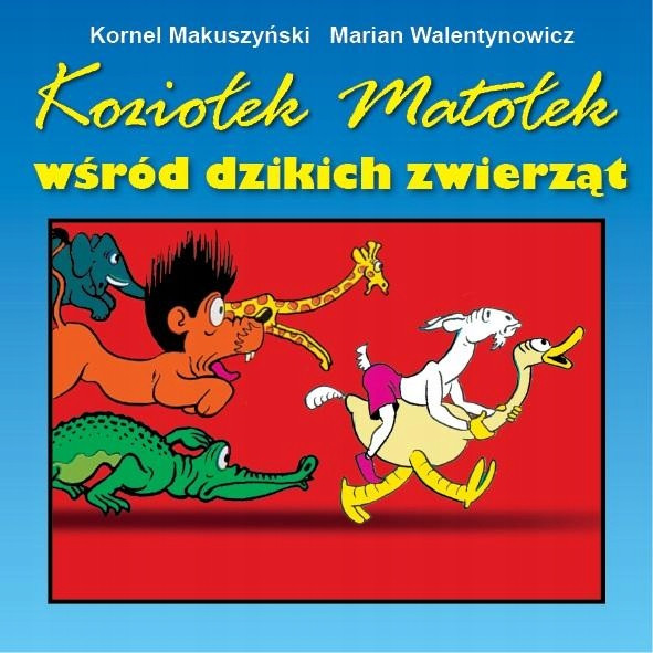 Koziołek Matołek wśród dzikich zwierząt Kornel Makuszyński
