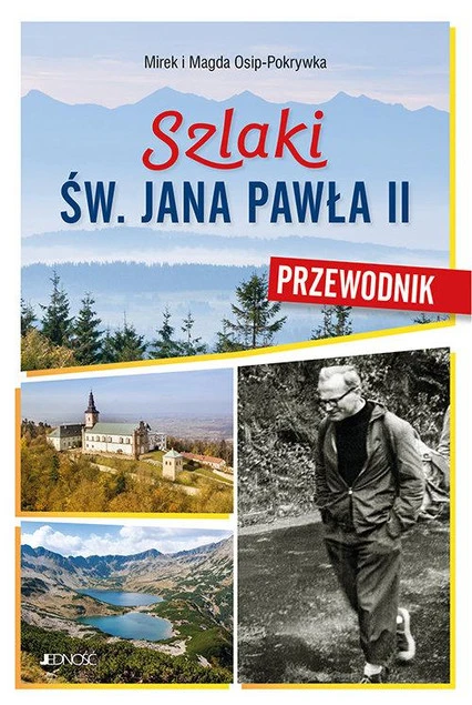 Szlaki św. Jana Pawła II – przewodnik Mirka i Magdy Osip-Pokrywków