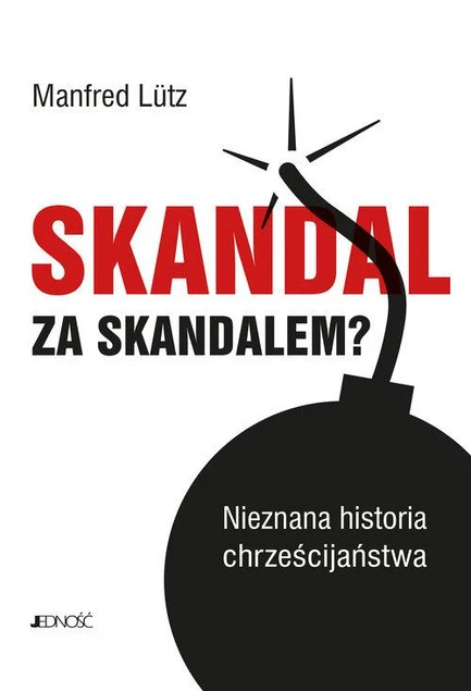 Skandal za skandalem? Nieznana historia chrześcijaństwa – Manfred Lutz