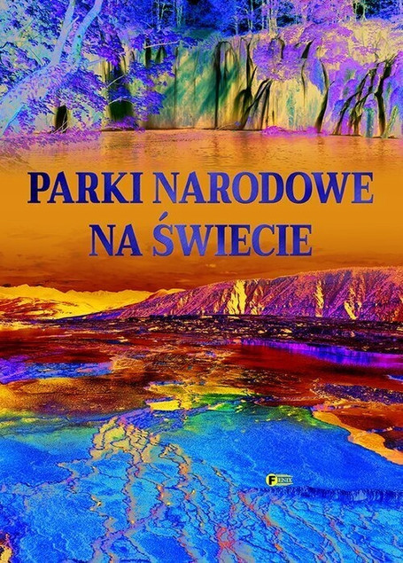 Parki narodowe na świecie Praca zbiorowa