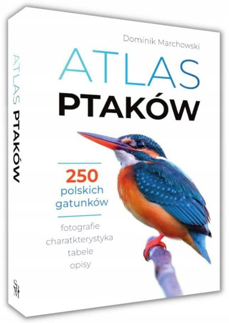 Atlas Ptaków 250 Polskich Gatunków Fotografie Opisy Tabele D. Marchowski