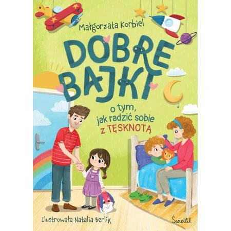 Dobre bajki o tym, jak radzić sobie z tęsknotą Małgorzata Korbiel