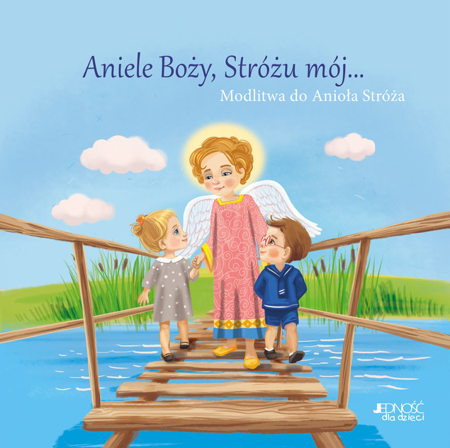 Aniele Boży, Stróżu mój... Modlitwa Ola Makowska