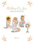 Wielbimy Cię, Jezu. Adoracje dla dzieci