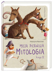 Moja pierwsza mitologia. Księga druga Nasza Księgarnia