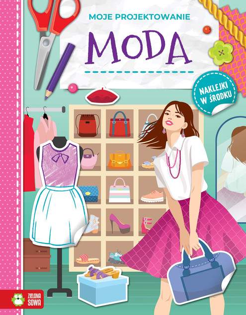 Moje Projektowanie: Moda. Kreatywna Książka z Naklejkami i Szablonem