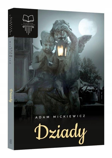Dziady Adam Mickiewicz – Arcydzieło Polskiego Romantyzmu