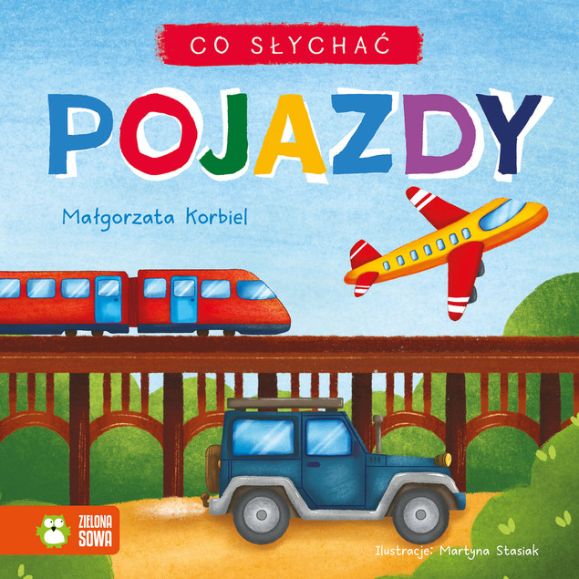 Co słychać. Pojazdy. Książeczka Dźwiękonaśladowcza Korbiel