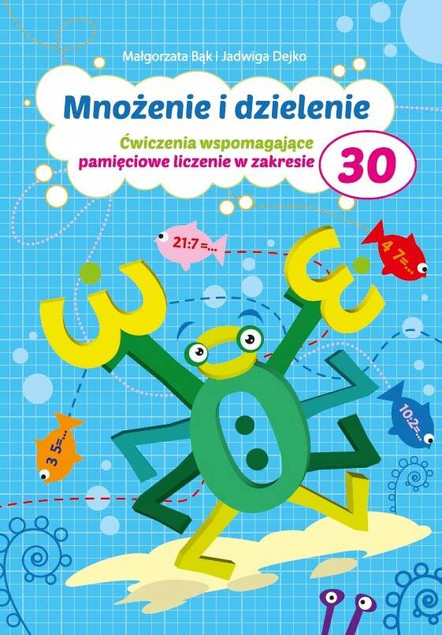 MNOŻENIE I DZIELENIE DO 30 MAŁGORZATA BĄK WYD. PRYZMAT