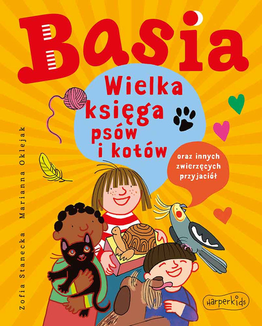 Basia. Wielka księga psów i kotów oraz innych zwierzęcych przyjaciół Marianna Oklejak, Zofia Stanecka