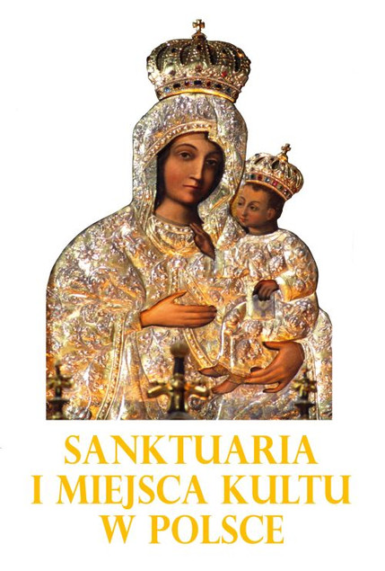 Sanktuaria i miejsca kultu w Polsce Joanna Werner