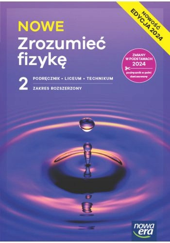 Nowe Zrozumieć Fizykę 2. Podręcznik Liceum Technikum Zakres Rozszerzony Nowa Era 2025