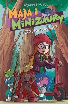 Maja i Minizaury tom 3 Operacja Las - Kajetan Wykurz