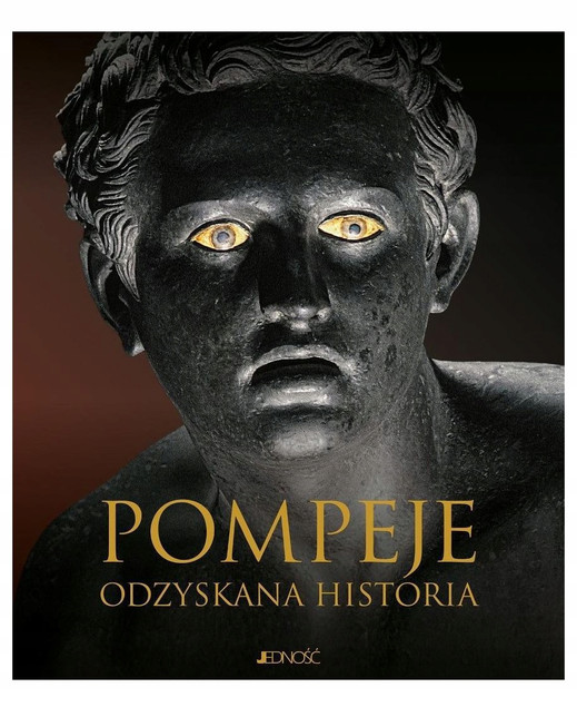 Pompeje. Odzyskana historia Praca zbiorowa