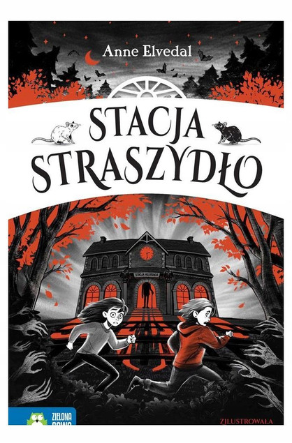 Stacja Straszydło Anne Elvedal – Wciągający Thriller Młodzieżowy Zielona Sowa