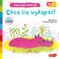 Zwyczaje zwierząt Chcę się wykąpać! Nathalie Choux