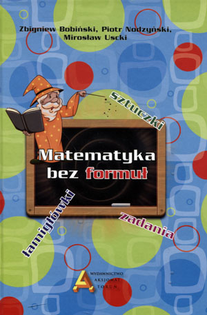 Matematyka bez Formuł - Zbiór Zadań Szkoła Podstawowa Uscki, Nodzyński, Bobiński