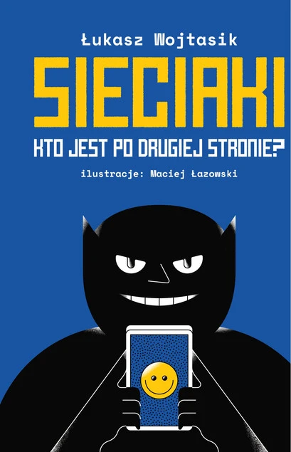 Okładka książki Kto jest po drugiej stronie? Sieciaki Łukasz Wojtasik