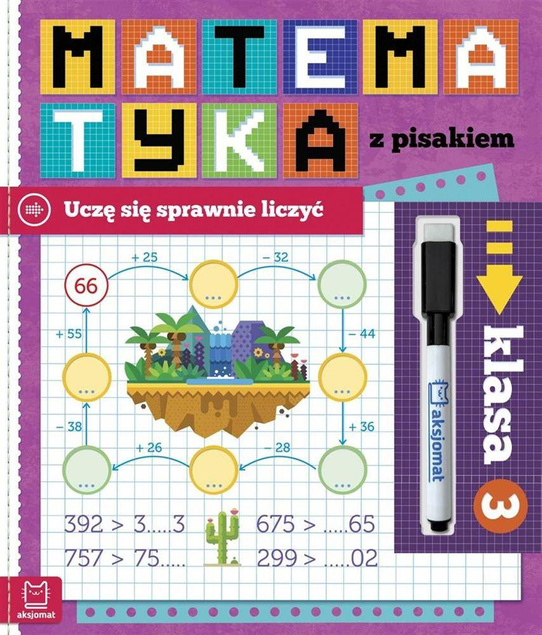 Matematyka z pisakiem. Uczę się sprawnie liczyć