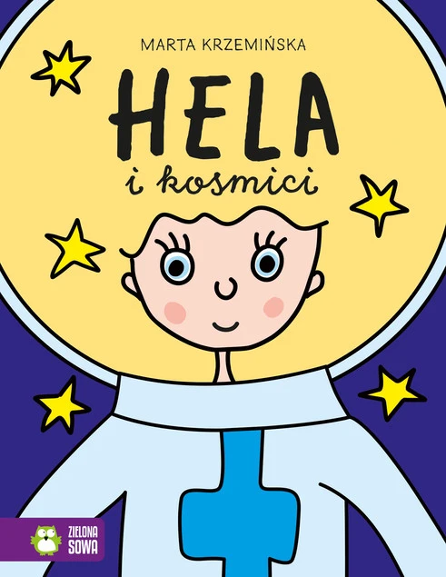 Hela. Hela i kosmici Marta Krzemińska - Dziewczynka Hela marząca o kosmosie