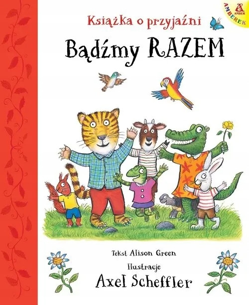 Bądźmy razem. Książka o przyjaźni Alison Green, Axel Scheffler