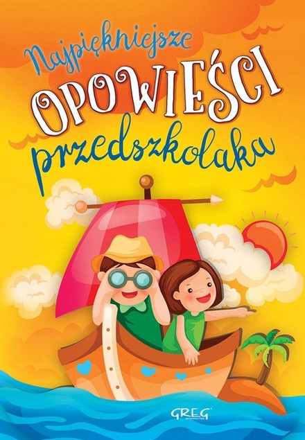 Najpiękniejsze Opowieści Przedszkolaka Agnieszka Antosiewicz TW Greg