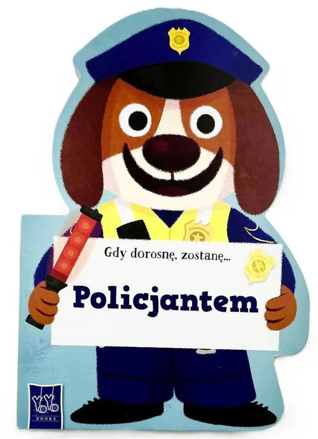 Gdy dorosnę, zostanę Policjantem Praca zbiorowa