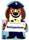 Gdy dorosnę, zostanę Policjantem Praca zbiorowa