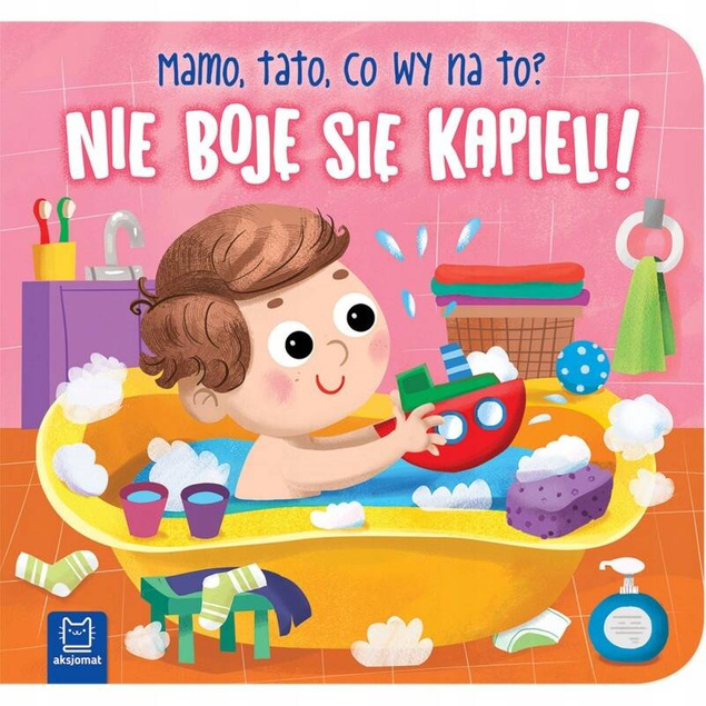 Nie Boję Się Kąpieli! Mamo Tato Co Wy Na To? 0+ Aksjomat 3982