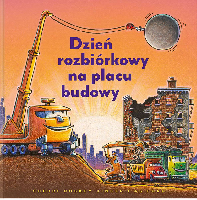 Dzień Rozbiórkowy Na Placu Budowy S. Duskey Rinker Nasza Księgarnia