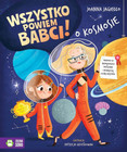 Książka Wszystko powiem babci! O kosmosie Joanna Jagiełło dla dzieci
