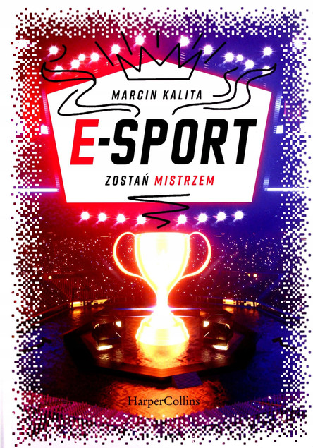 E-sport. Zostań mistrzem Marcin Kalita