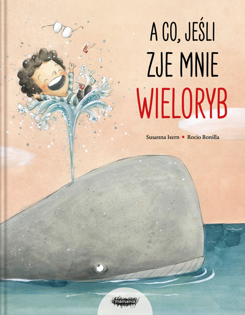 A co, jeśli zje mnie wieloryb? Susanna Isern
