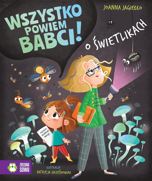 Joanna Jagiełło: O świetlikach. Wszystko powiem babci!