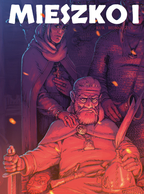 Poczet Władców Polski Tom 2: Mieszko I Komiks (Kur, Bednarczyk)