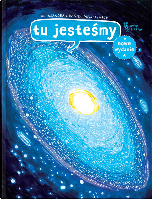 Tu jesteśmy. Kosmiczne wyprawy, wizje i eksperymenty Aleksandra Mizielińska, Daniel Mizieliński