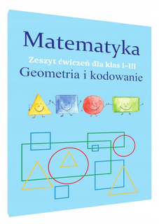 Matematyka GEOMETRIA I KODOWANIE Zeszyt Ćwiczeń SP 1-3 Monika Ostrowska SBM