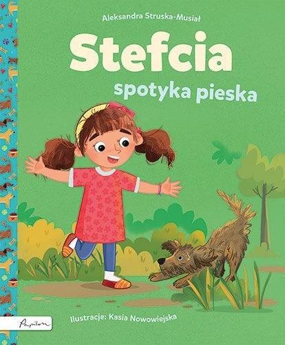 Stefcia spotyka pieska Aleksandra Struska-Musiał