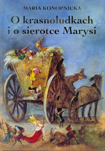 O krasnoludkach i o sierotce Marysi Maria Konopnicka