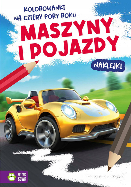 Kolorowanki Maszyny i Pojazdy: Na Cztery Pory Roku + Naklejki