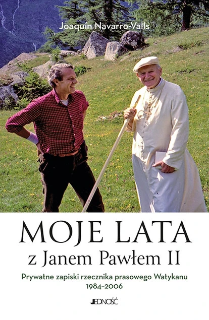 Moje lata z Janem Pawłem II. Prywatne zapiski... Joaquin Navarro-Valls