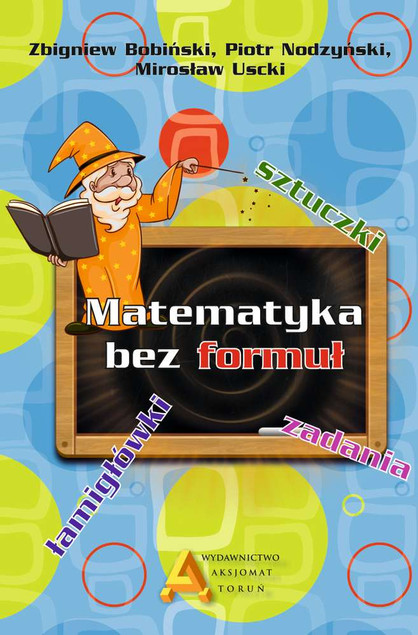 Matematyka bez Formuł - Zbiór Zadań Szkoła Podstawowa Uscki, Nodzyński, Bobiński