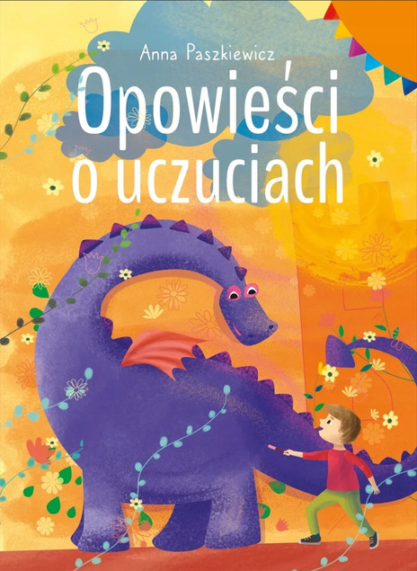 Opowieści o uczuciach. Anna Paszkiewicz. Książka o emocjach dla dzieci.