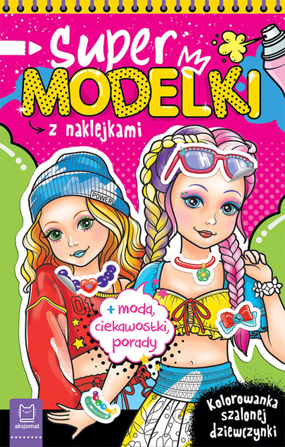 Kolorowanka Supermodelki z Naklejkami: Moda, Styl i Porady – Anna Podgórska