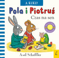 Pola i Piotruś A kuku! Czas na sen Axel Scheffler