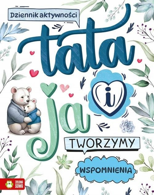 Tata i ja. Tworzymy wspomnienia. Książka Aktywnościowa Zielona Sowa