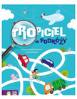 Tropiciel w podróży. Zadania do główkowania dla dzieci | Natalia Golanowska - Rozrywka w aucie