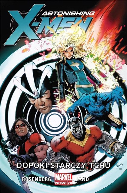 Astonishing X-Men Tom 3 Dopóki starczy tchu Greg Land, Matthew Rosenberg