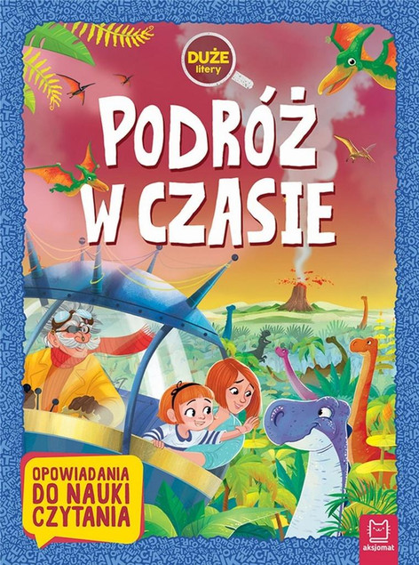 Podróż w czasie. Opowiadania do nauki czytania - Agata Giełczyńska-Jonik